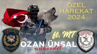 Özel Harekat 2024 Ozan Ünsal ft. MT