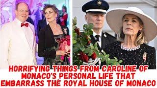 Horrifying things from Caroline of Monaco's personal life that embarrass the royal house of Monaco