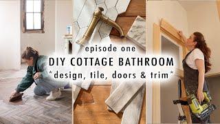 DIY COTTAGE BATHROOM EP1 *design, tile, doors & trim*