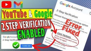 How to Enable 2 Step verification for YouTube & Gmail | Solved Something went wrong please try again