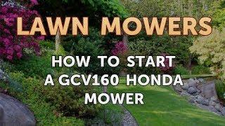 How to Start a GCV160 Honda Mower