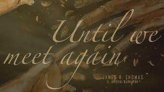 James R. Thomas - Until We Meet Again (ft. Avishai Barnatan) (Official Studio Version)