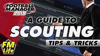 Football Manager 2018 Scouting Guide | Tips and Tricks