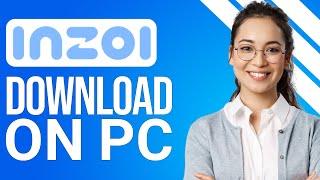 How To Download Inzoi On PC (2024) - Full Guide