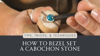 JEWELLERS TECHNIQUES | How to bezel set a cabochon gemstone
