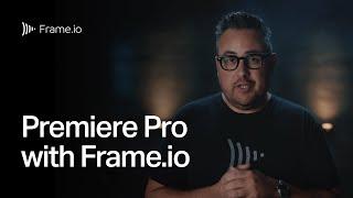 Bring It All Together - Frame.io in Premiere Pro