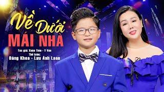Lưu Ánh Loan, Đăng Khoa Song Ca Đặc Biệt | Về Dưới Mái Nhà | MV Chính Thức 4K