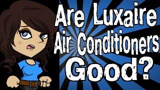 Are Luxaire Air Conditioners Good?