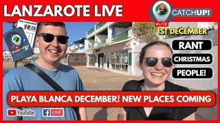 LIVE CATCHUP! Some NEW PLACES COMING SOON! Playa Blanca Lanzarote LIVE 1st DECMBER 2024