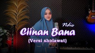 CIINAN BANA (VERSI SHOLAWAT) - COVER BY NDIS