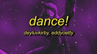 deyluvkirby + eddyoetty + фрози - dance! (sped up) lyrics | i just wanna dance