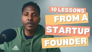 10 Lessons from 6 Months as a Startup Founder | Advice for Entrepreneurs