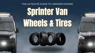 The Ultimate Guide to Understanding your Sprinter Van Wheels and Tires