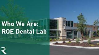 Who We Are - ROE Dental Laboratory