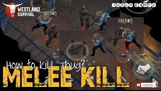 MELEE KILL | Killing Thug without Weapon | Westland Survival..