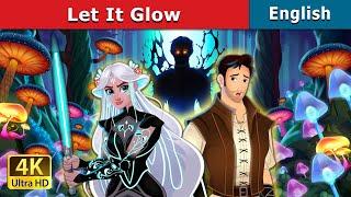 Let It Glow | Stories for Teenagers | @EnglishFairyTales