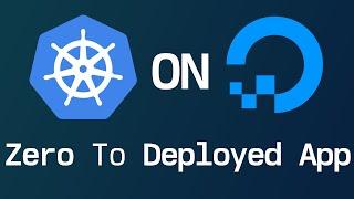 K8s on Digital Ocean: From Zero to Deployed App
