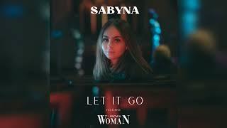 Sabyna - Let It Go (Featuring I KNOW A WOMAN) James Bay Cover