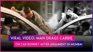 Mumbai: Cab Driver Dragged By Man On Car Bonnet For 6 KM After Argument, Police React To Viral Video