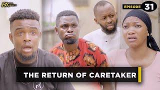 The Return of Caretaker - Episode 31 (Mark Angel Tv)