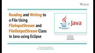 #54 Reading Writing to a File Using FileInputStream and FileOutputStream Class in Java using Eclipse