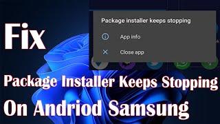 Package Installer Keeps Stopping In Samsung Android Phone - How To Fix