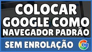 Como Colocar o Google Como Navegador Padrão no Celular