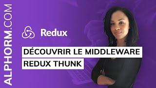 Formation Redux : Comment découvrir le middleware Redux Thunk - Vidéo Tuto