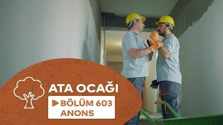 Ata Ocağı (603-cü Seriya) ANONS