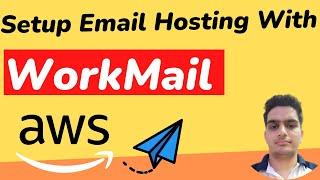 How to Make Email Management Easier with AWS WorkMail | Setup Email Hosting With AWS WorkMail