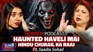 Haunted Haveli Mai Hindu Churail Ka Raaj | Ft. Saadia Sohail | Suno Podcast Supernatural