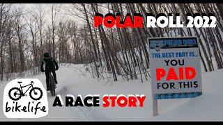 Polar Roll 2022 Fat Bike Race - Come Race with Me - The Story and Action of the Race Through My Eyes