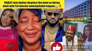 FINALLY JuJu béáten disgräce the hotel as kârma déált with Yul Edochie únimâgiñable happen‼️