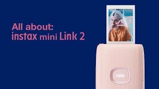 All about: INSTAX mini Link 2 | Smartphone Printer