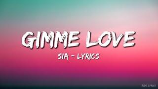 Sia - _Gimme Love - Lyrics