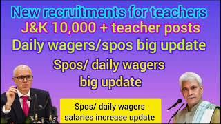 Spos and daily wagers big update/ new recruitments for teachers 2025/ NT, JE, JUNIOR ASSISTANT