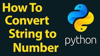 How To Convert a String to a Number With Python 3(in 4 methods)