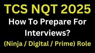 TCS NQT 2025 Interviews - How To prepare For Interviews | Ninja/Digital/Prime Role | Notes Available