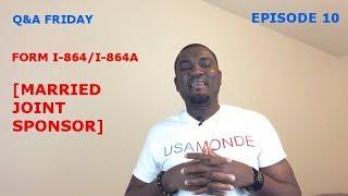 Q&A FRIDAY Ep 10 FORM I-864A I-864 (MARRIED JOINT SPONSOR)