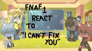 Fnaf 1 reacts to "I can't fix you" [] Gacha Life [] ஐ Liza ஐ