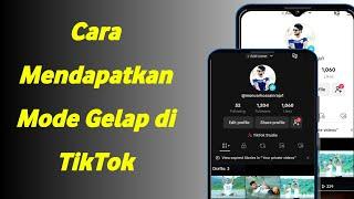 Cara Mendapatkan Mode Gelap di Tik Tok Android | Ganti Tema TikTok | Bikin Mode Gelap di TikTok