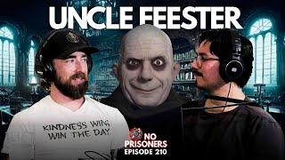 Uncle Feester | No Prisoners Podcast | #210