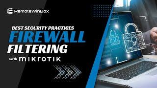 Security Best Practices - Firewall Filtering with MikroTik Marc