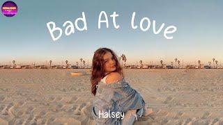 Halsey - Bad At Love | Got a boy back home in Michigan (Lyrics) | Chill Plus