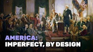 America: Imperfect, by Design