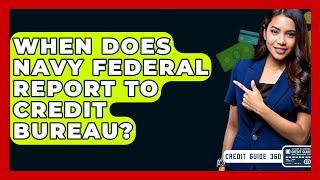 When Does Navy Federal Report To Credit Bureau? - CreditGuide360.com