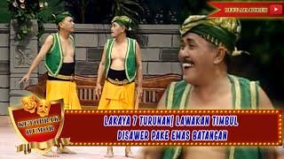 KAYA 7 TURUNAN! LAWAKAN TIMBUL DISAWER PAKE EMAS BATANGAN - KETOPRAK HUMOR