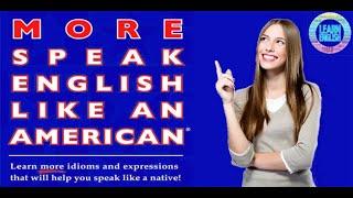 More Speak English Like An American (Idioms & Expressions) (pdf in the description)