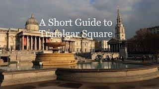 A Short Guide to Trafalgar Square