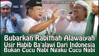 Bubarkan Rabithah Alawaiyah Usir Habib Ba’alawi Dari Indonesia Bukan Cucu Nabi Ngaku Cucu Nabi